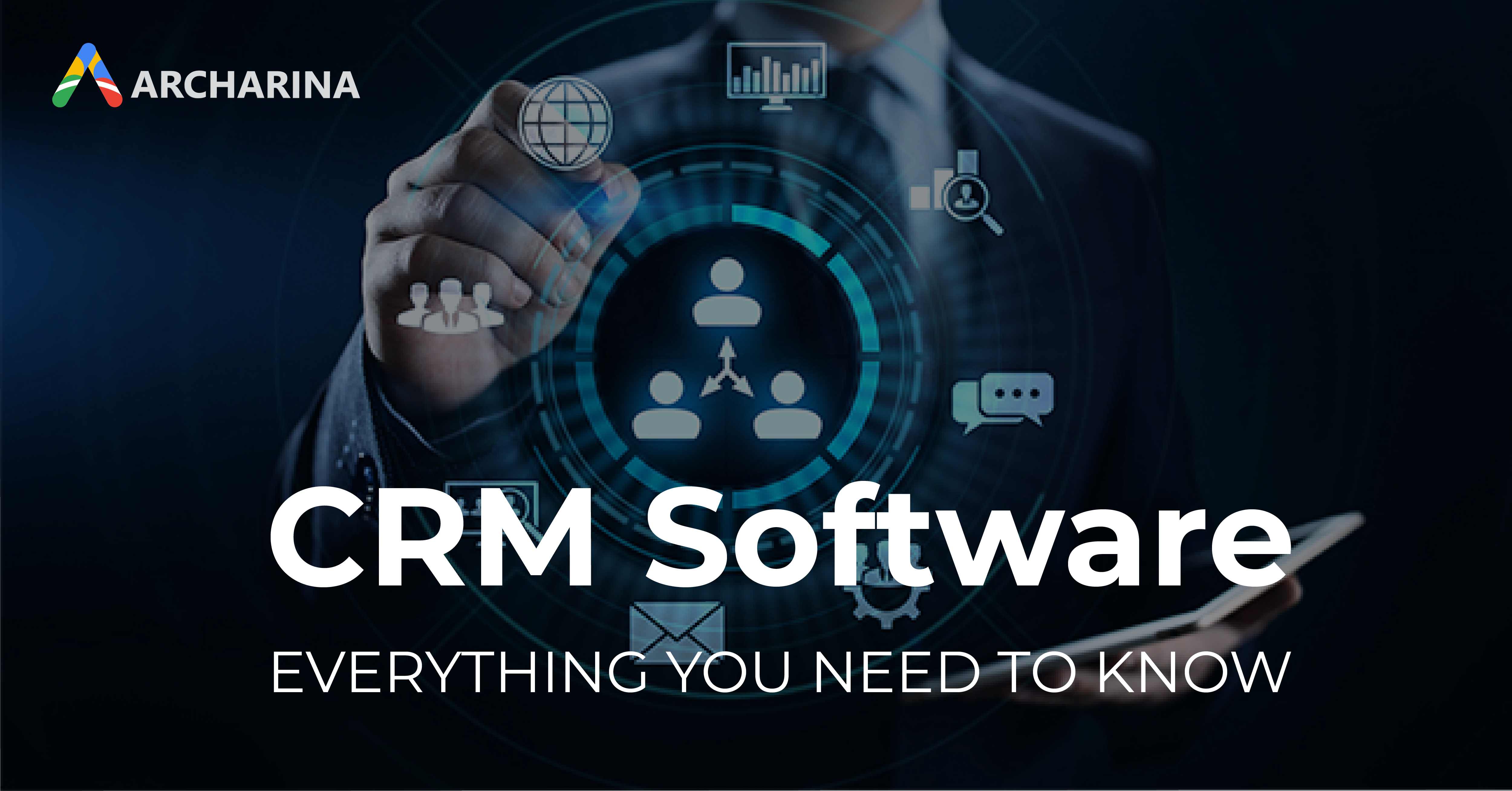 CRM Software: Everything You Need to Know